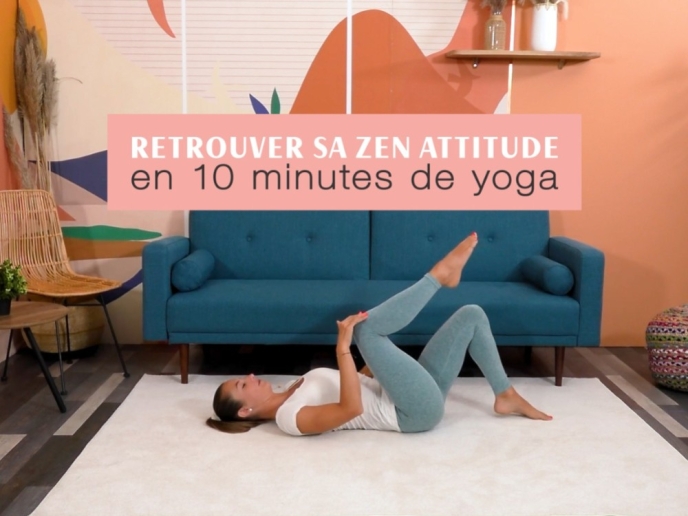 Retrouver sa Zen attitude en 10 minutes de Yoga